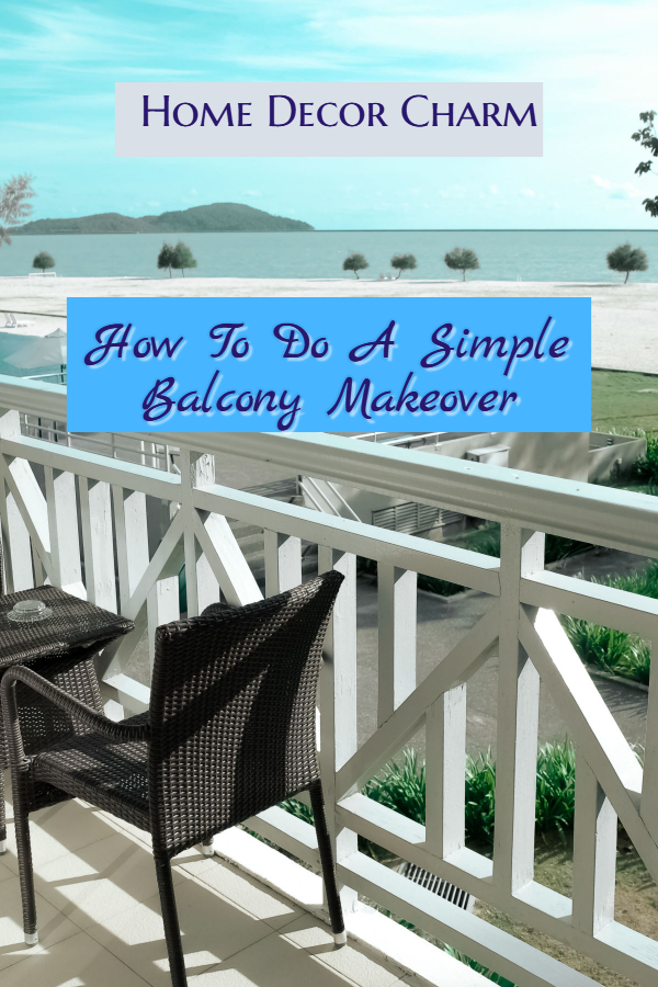 How To Do A Simple Balcony Makeover