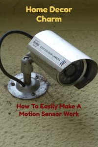 How To Easily Make A Motion Sensor Work Circuit Diagram